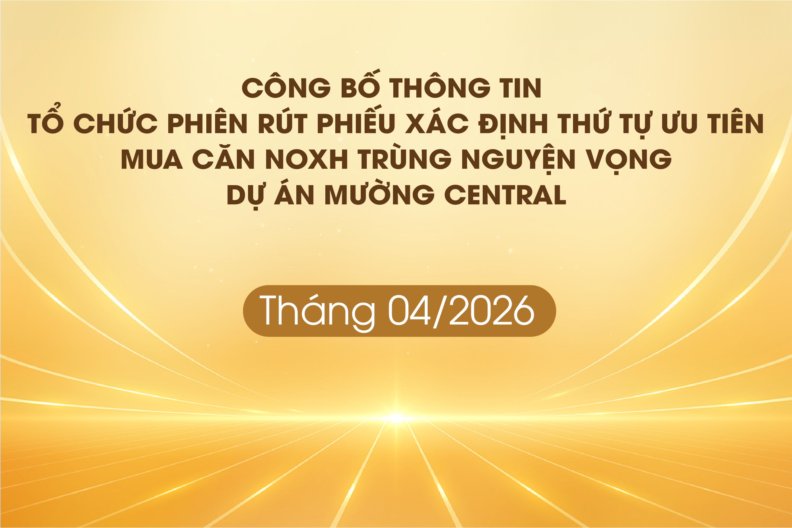 Công bố thông tin tổ chức phiên rút phiếu xác định thứ tự ưu tiên mua căn NOXH trùng nguyện vọng tại dự án Mường Central
